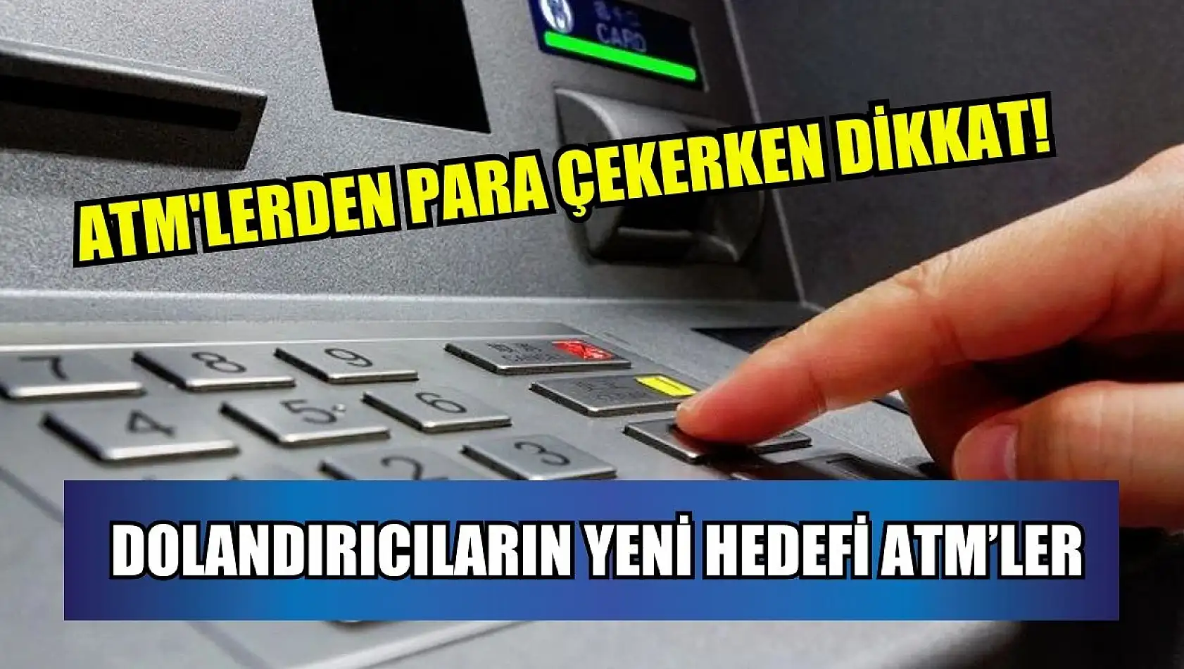 ATM'lerden para çekerken dikkat! Dolandırıcıların yeni hedefi ATM'ler