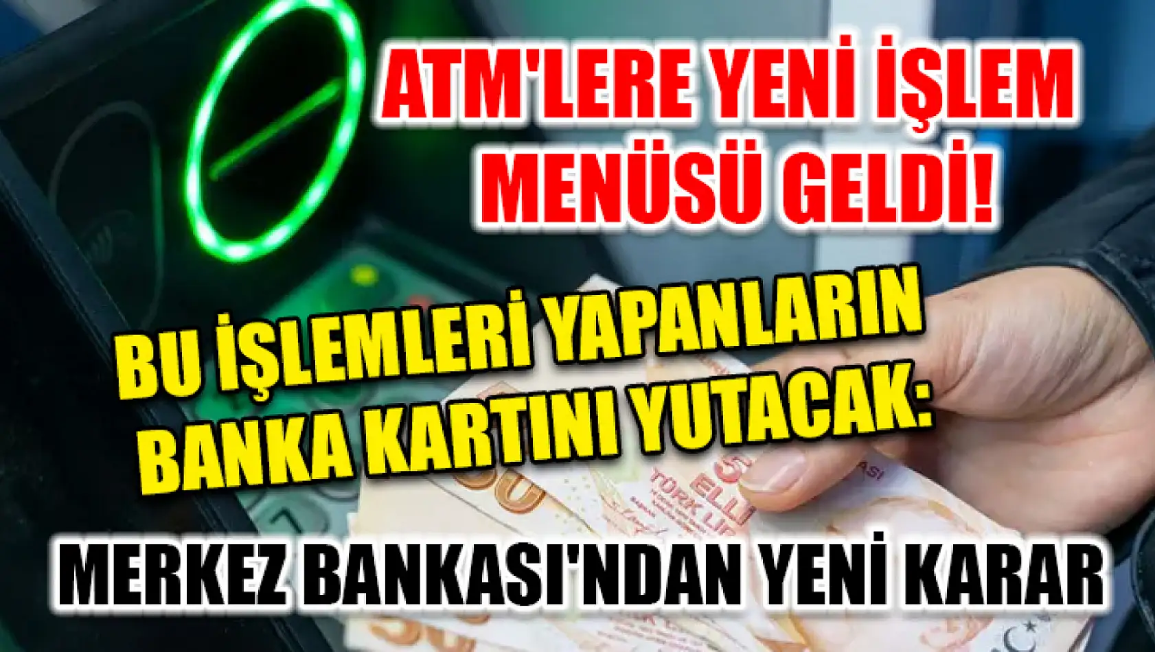 ATM'lere yeni işlem menüsü geldi! Bu işlemleri yapanların banka kartını yutacak: Merkez Bankası'ndan yeni karar