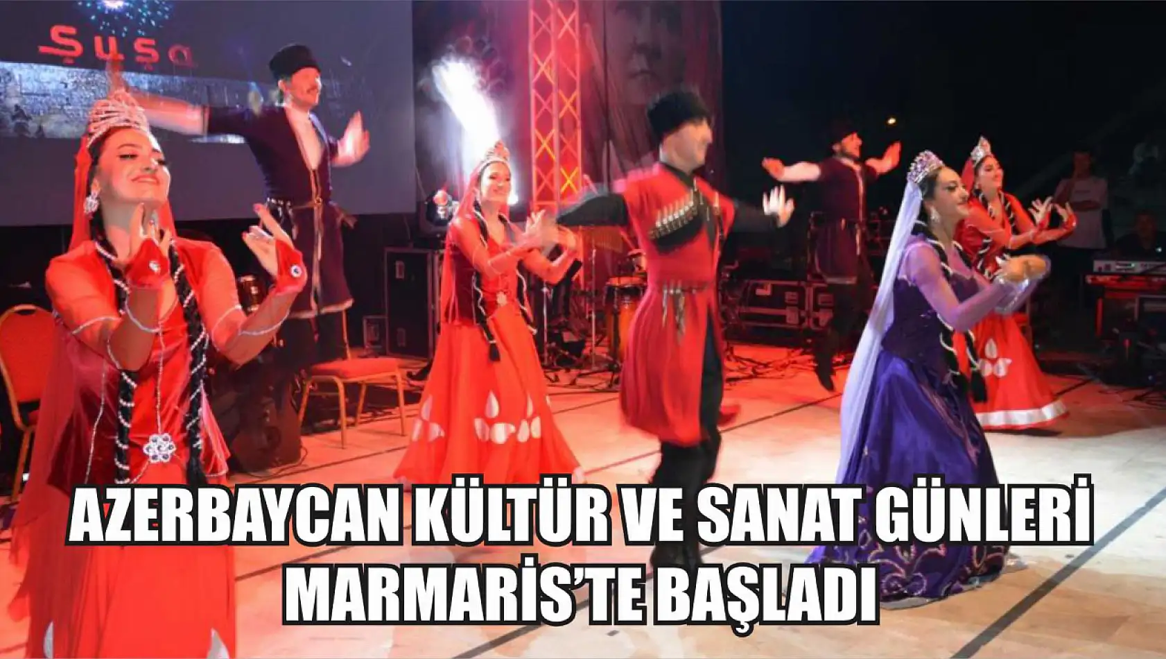 Azerbaycan Kültür ve Sanat Günleri Marmaris'te başladı