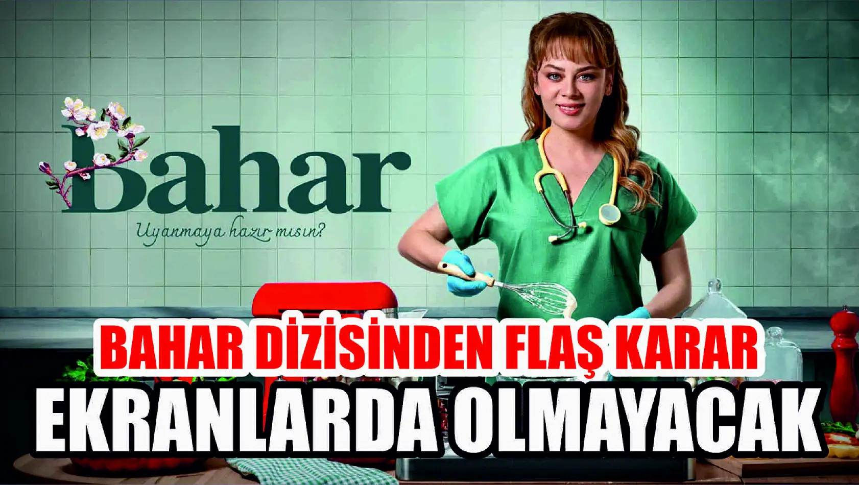 Bahar dizisinden flaş karar… Ekranlarda olmayacak 