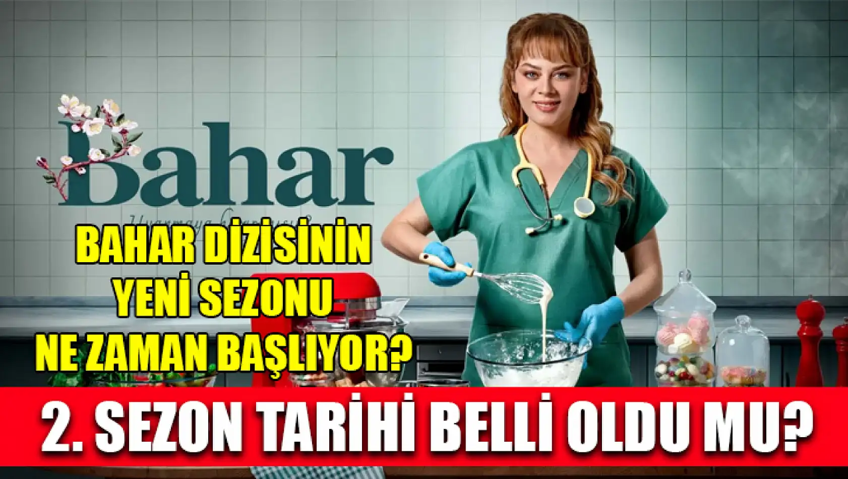 Bahar Dizisinin Yeni Sezonu Ne Zaman Başlıyor? 2. Sezon Tarihi Belli Oldu mu?