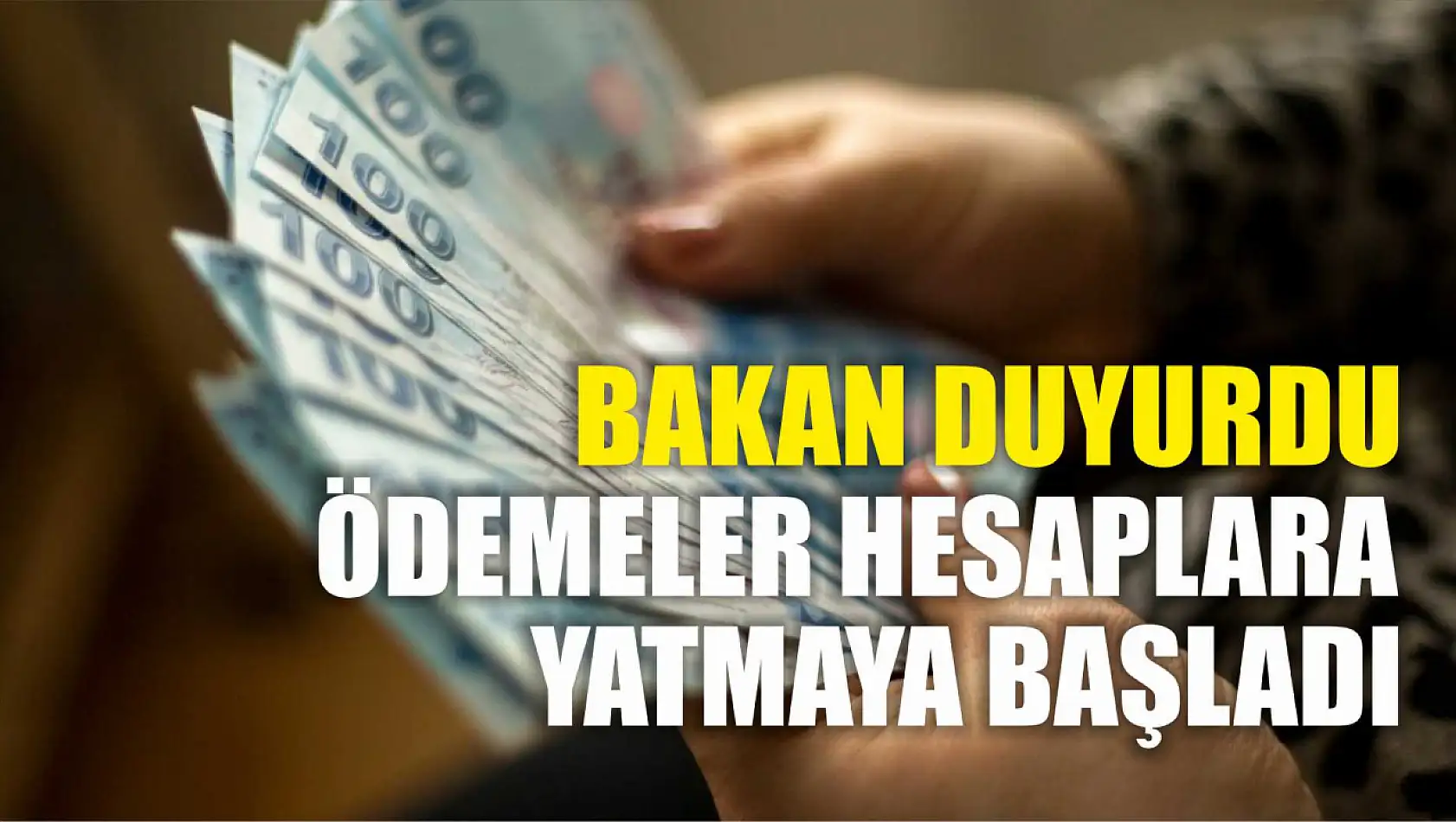 Bakan duyurdu: Ödemeler hesaplara yatmaya başladı