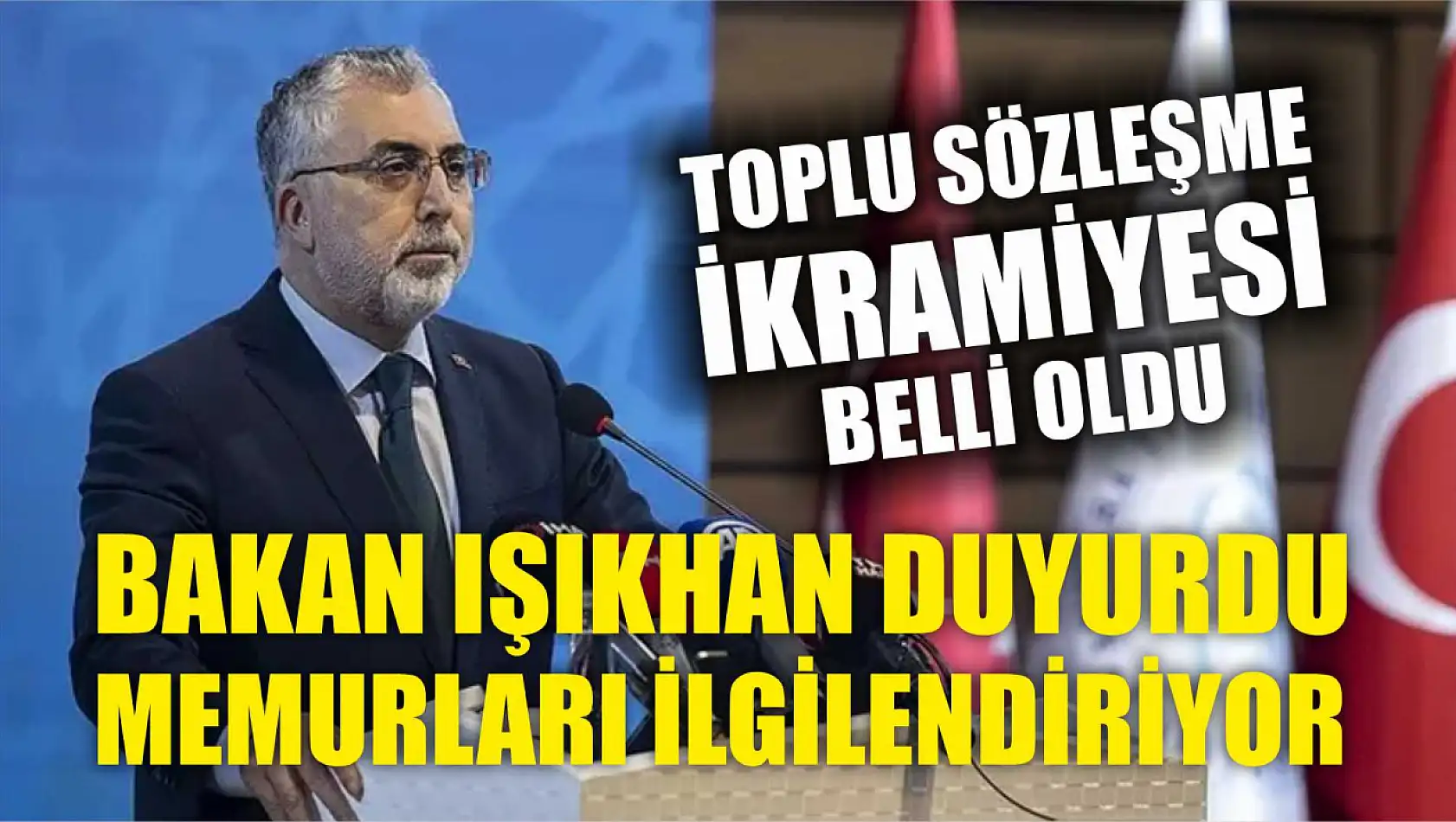 Bakan Işıkhan duyurdu! Memurları ilgilendiriyor: Toplu sözleşme ikramiyesi belli oldu