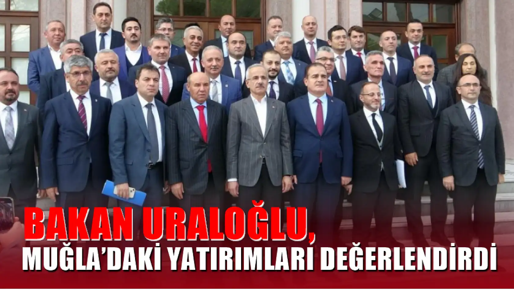 Bakan Uraloğlu, Muğla'daki yatırımları değerlendirdi