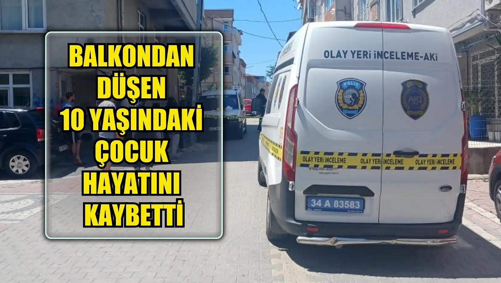 Balkondan düşen 10 yaşındaki çocuk hayatını kaybetti