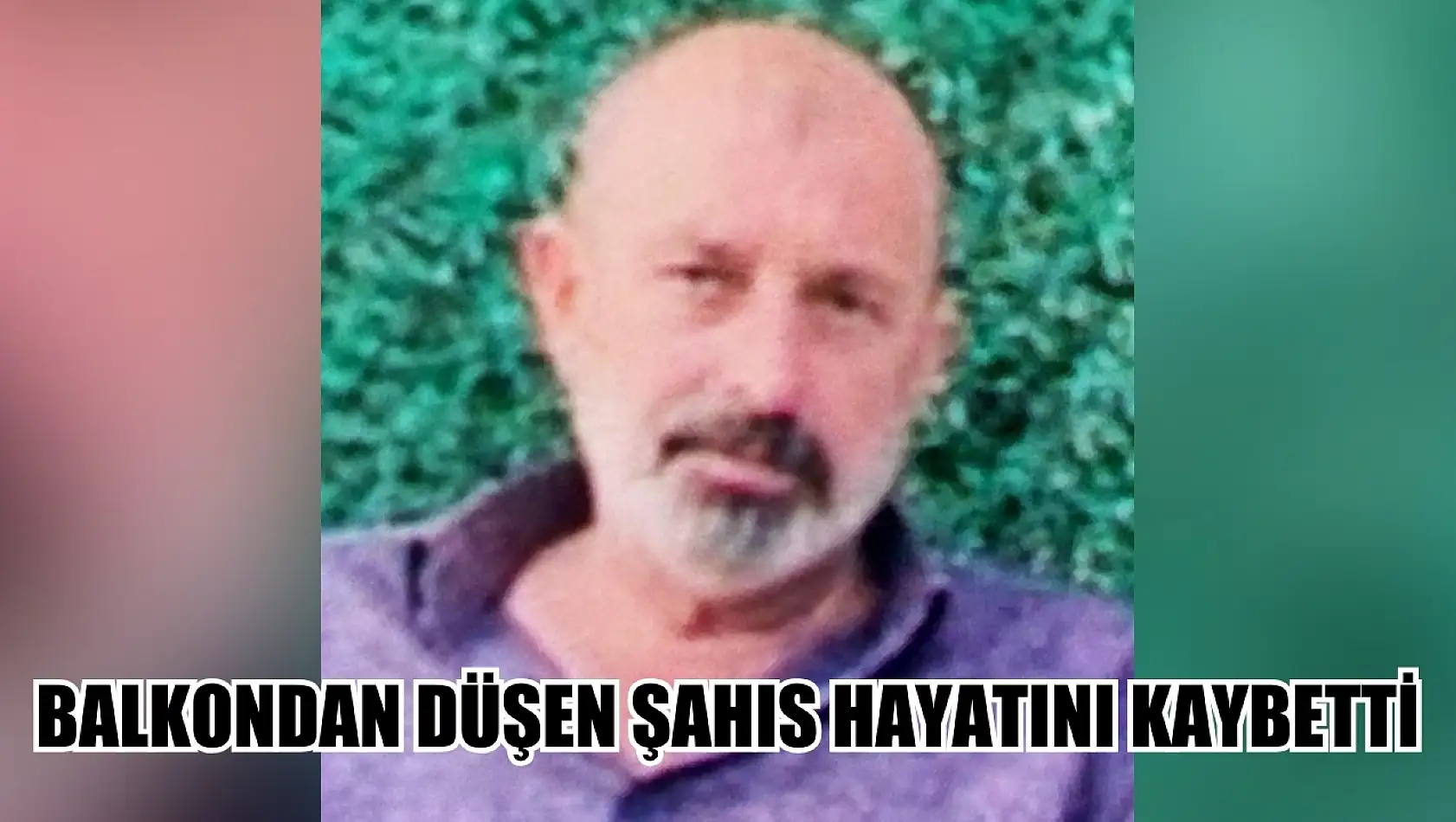 Balkondan düşen şahıs hayatını kaybetti