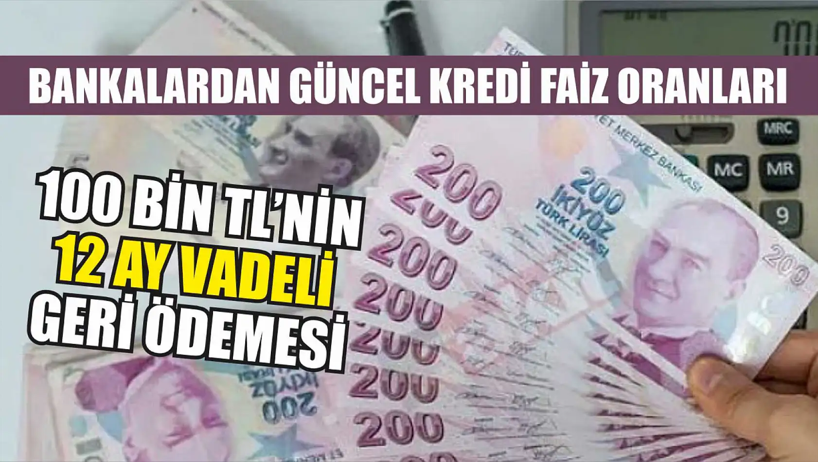 Bankalardan Güncel Kredi Faiz Oranları: 100 Bin TL'nin 12 Ay Vadeli Geri Ödemesi