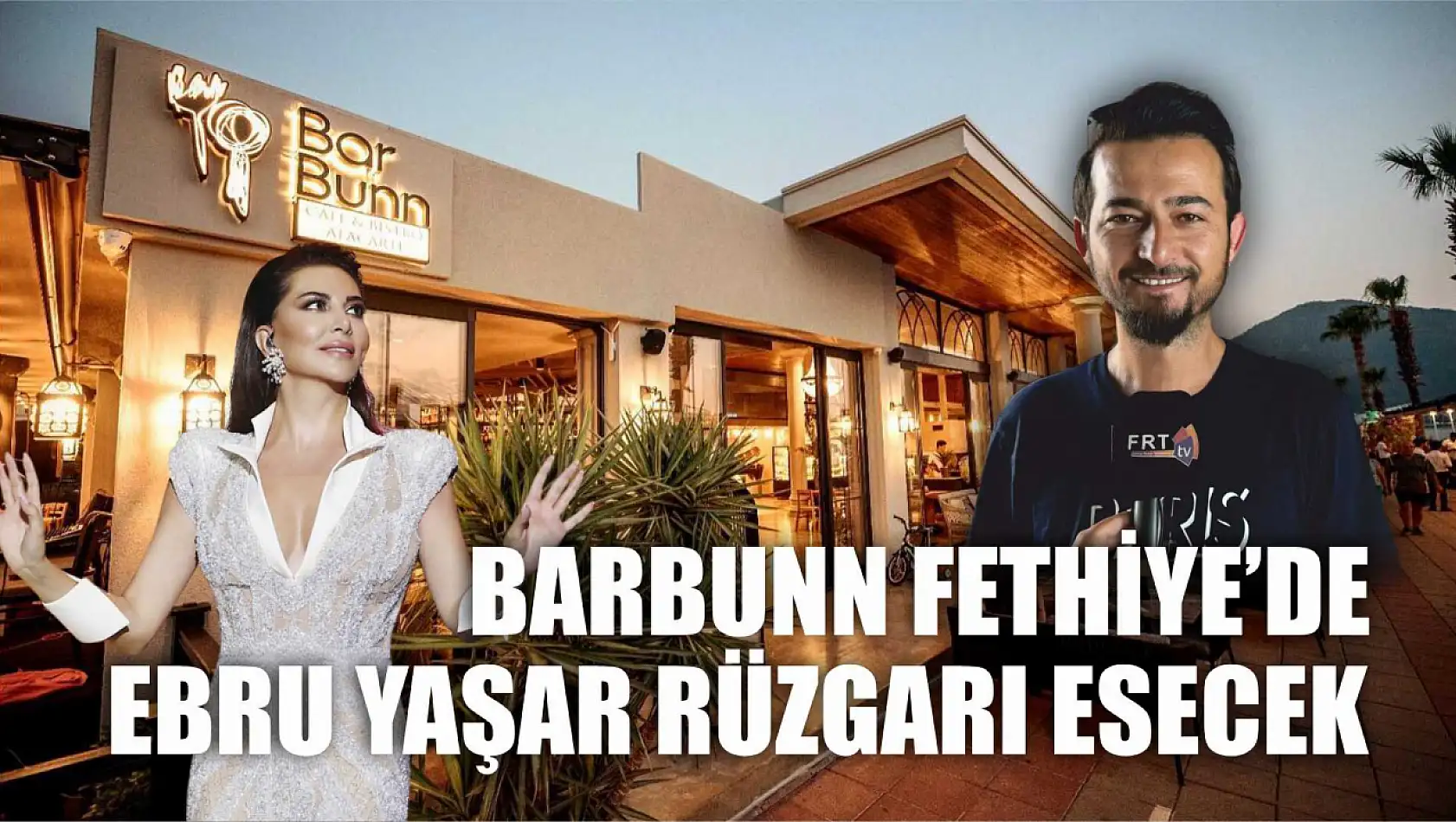 Barbunn Fethiye'de Ebru Yaşar Rüzgarı Esecek