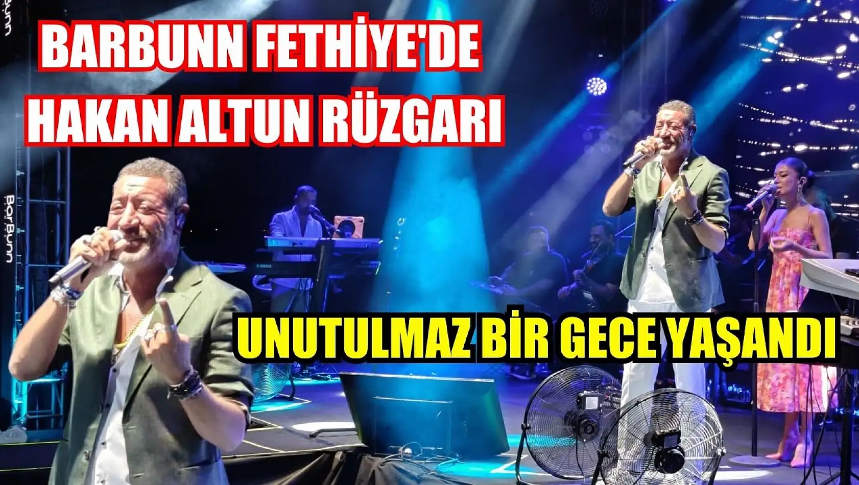 Barbunn Fethiye'de Hakan Altun Rüzgarı: Unutulmaz Bir Gece Yaşandı