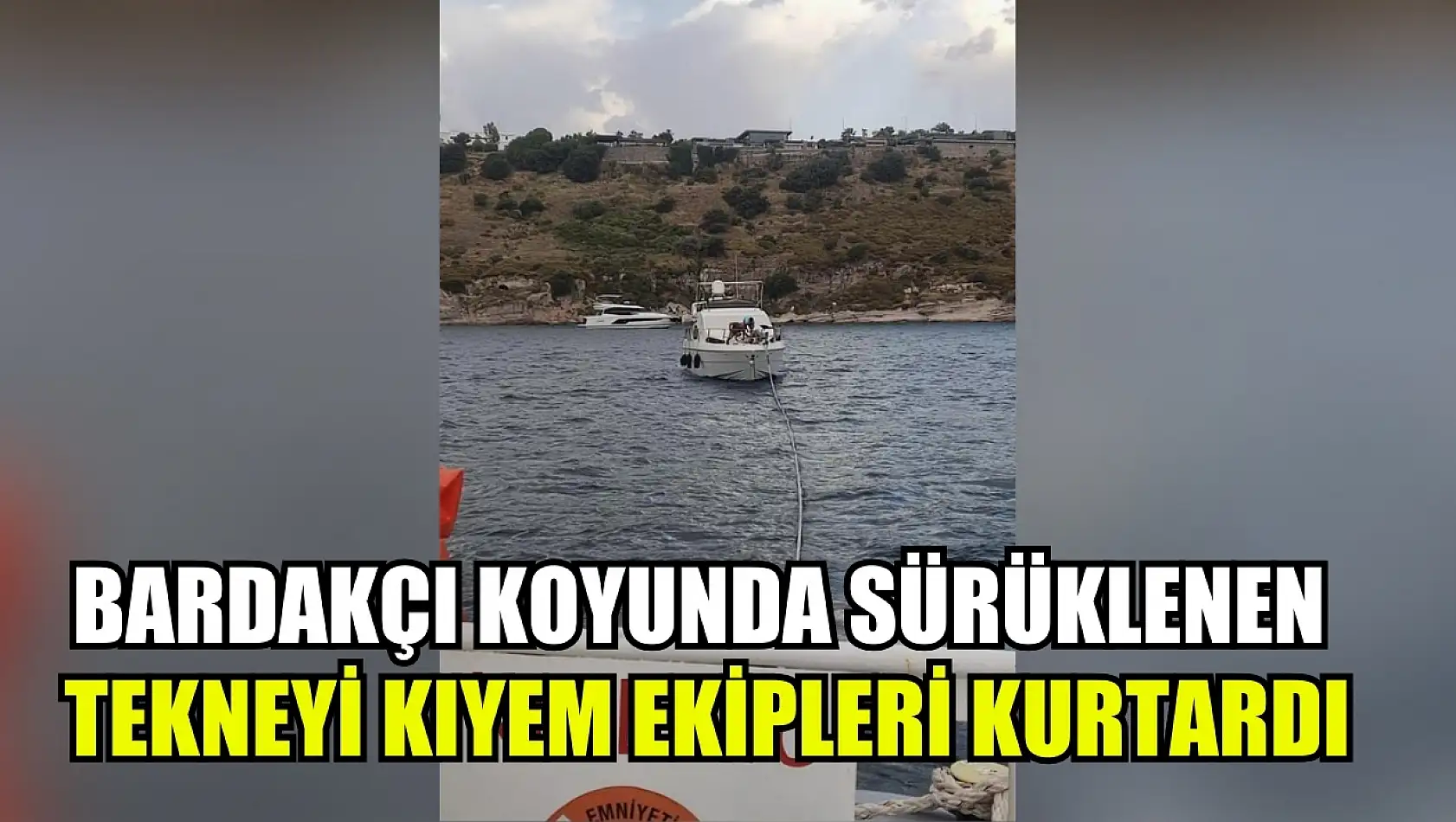 Bardakçı koyunda sürüklenen tekneyi KIYEM ekipleri kurtardı