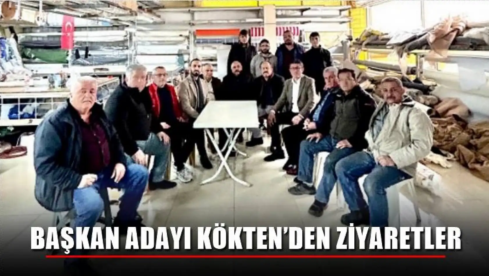 Başkan Adayı Kökten'den Ziyaretler