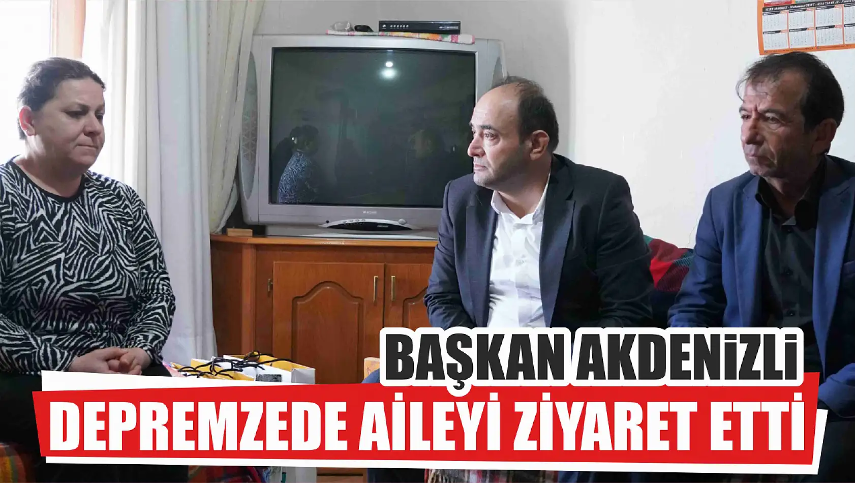 Başkan Akdenizli, Depremzede Aileyi Ziyaret Etti