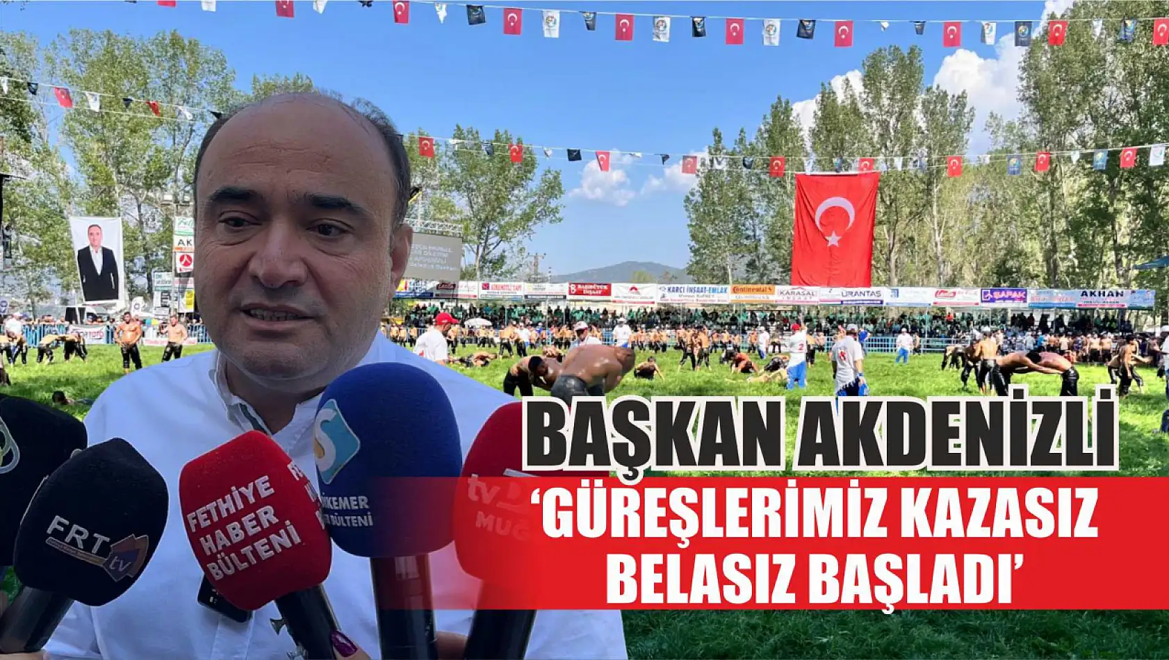 Başkan Akdenizli, 'Güreşlerimiz kazasız belasız başladı'