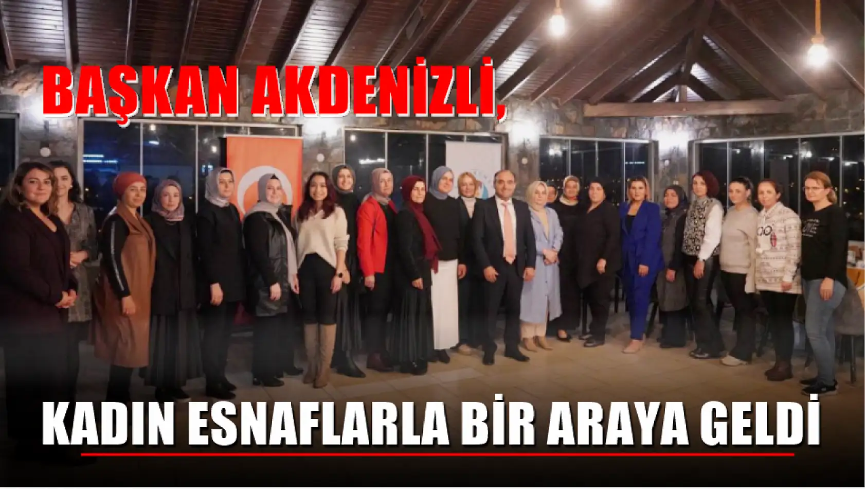 Başkan Akdenizli, Kadın Esnaflarla Bir Araya Geldi