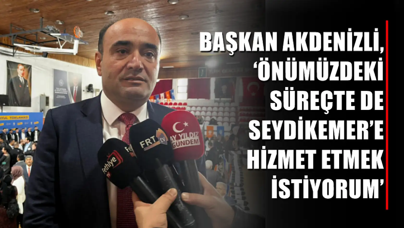 Başkan Akdenizli, 'Önümüzdeki süreçte de Seydikemer'e hizmet etmek istiyorum'