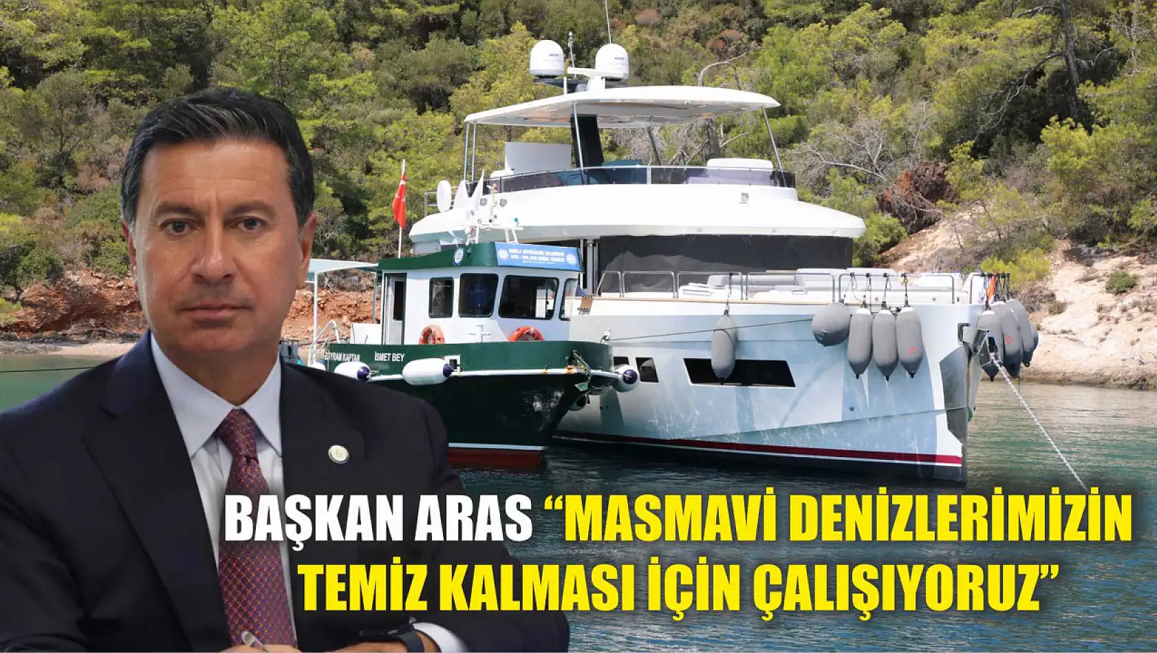 Başkan Aras 'Masmavi Denizlerimizin Temiz Kalması İçin Çalışıyoruz'