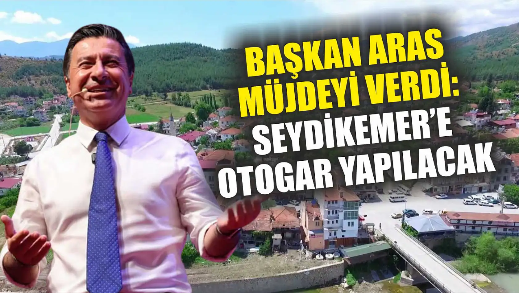 Başkan Aras müjdeyi verdi: Seydikemer'e otogar yapılacak