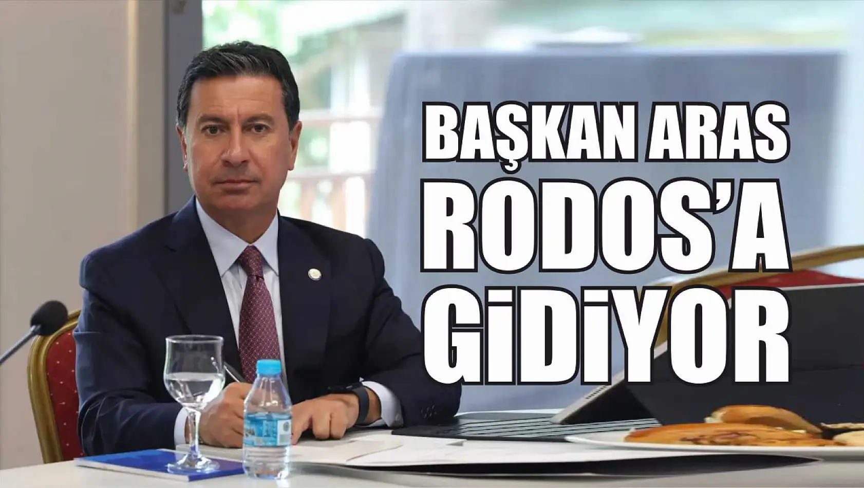 Başkan Aras Rodos'a Gidiyor 