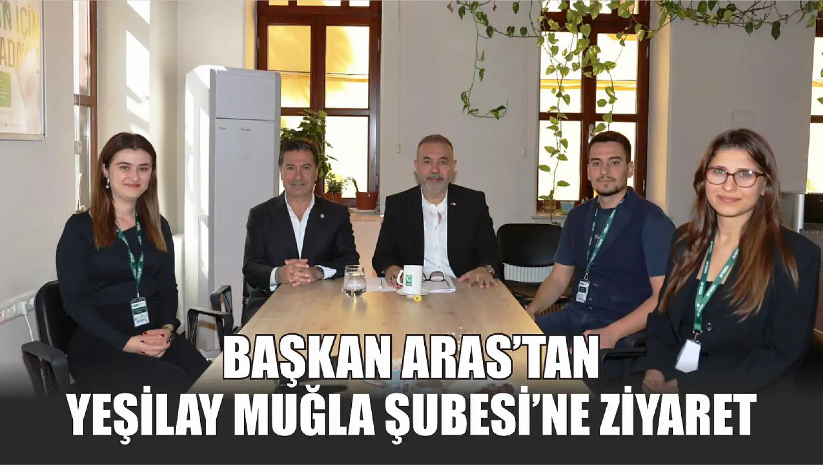 Başkan Aras'tan Yeşilay Muğla Şubesi'ne Ziyaret