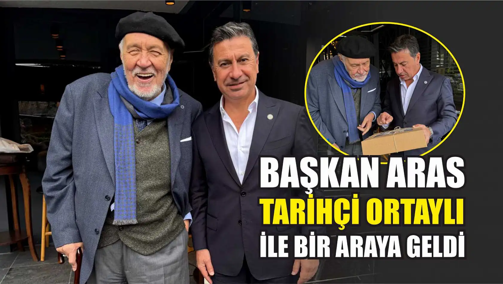 Başkan Aras Tarihçi Ortaylı ile bir araya geldi