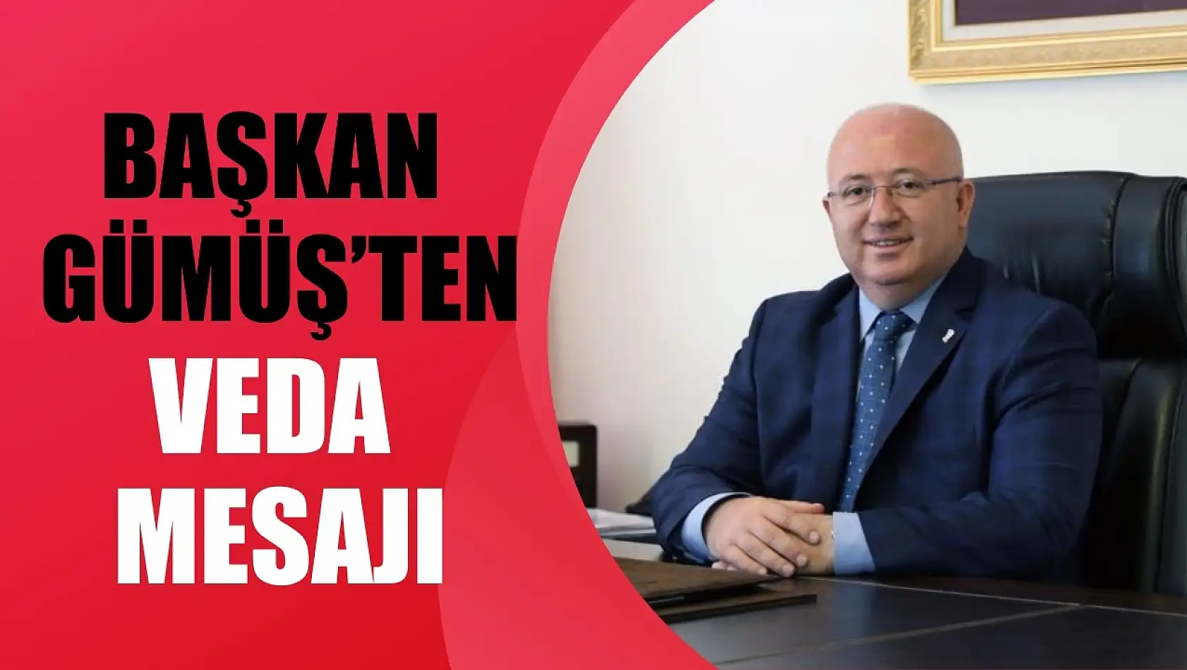 Başkan Gümüş'ten veda mesajı