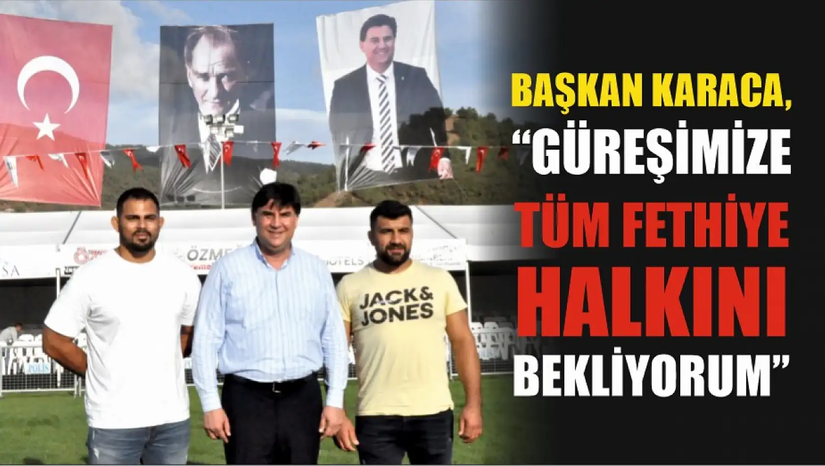 Başkan Karaca, 'Güreşimize tüm Fethiye halkını bekliyorum'