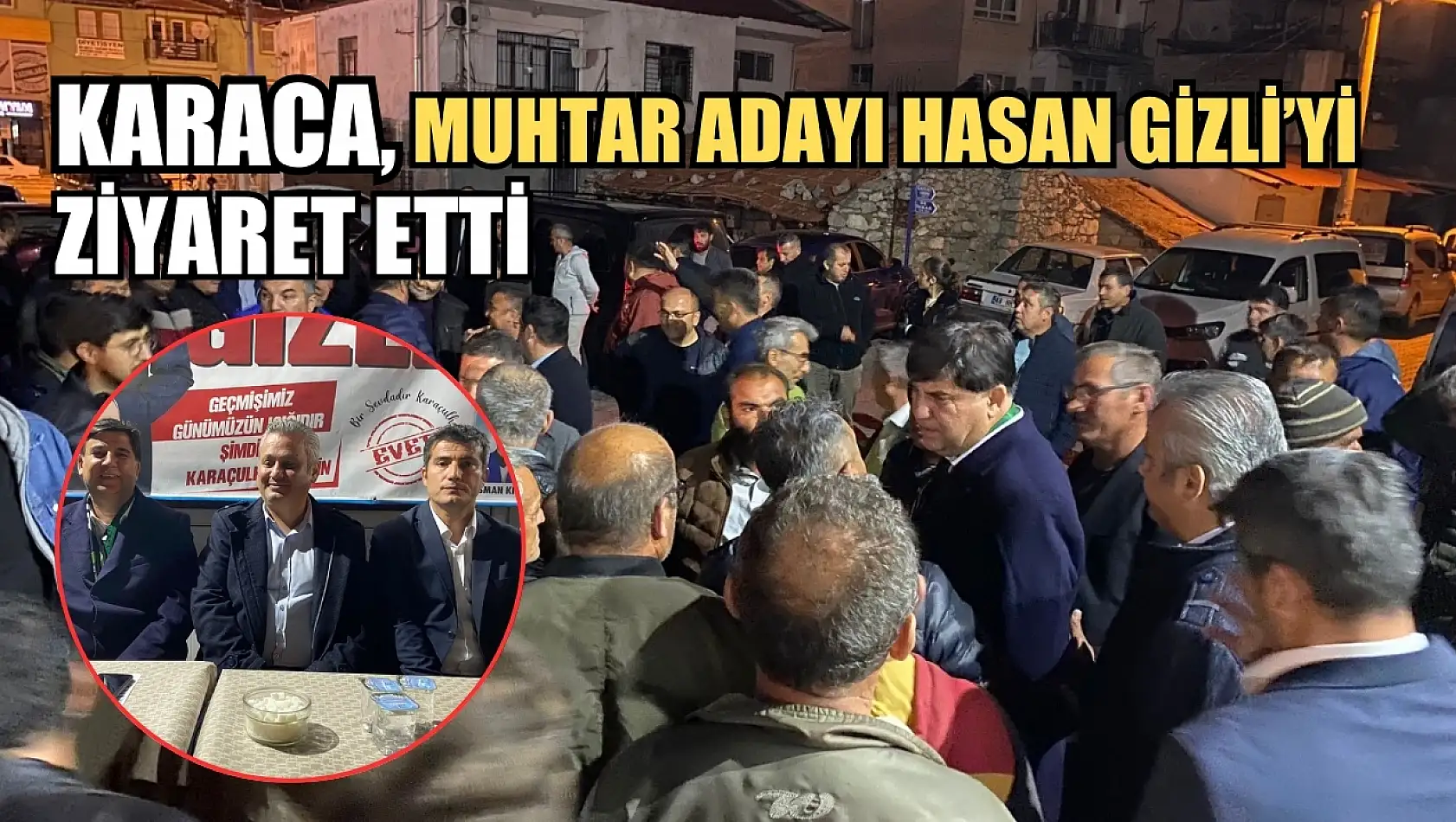 Başkan Karaca, Muhtar Adayı Hasan Gizli'yi Ziyaret Etti 