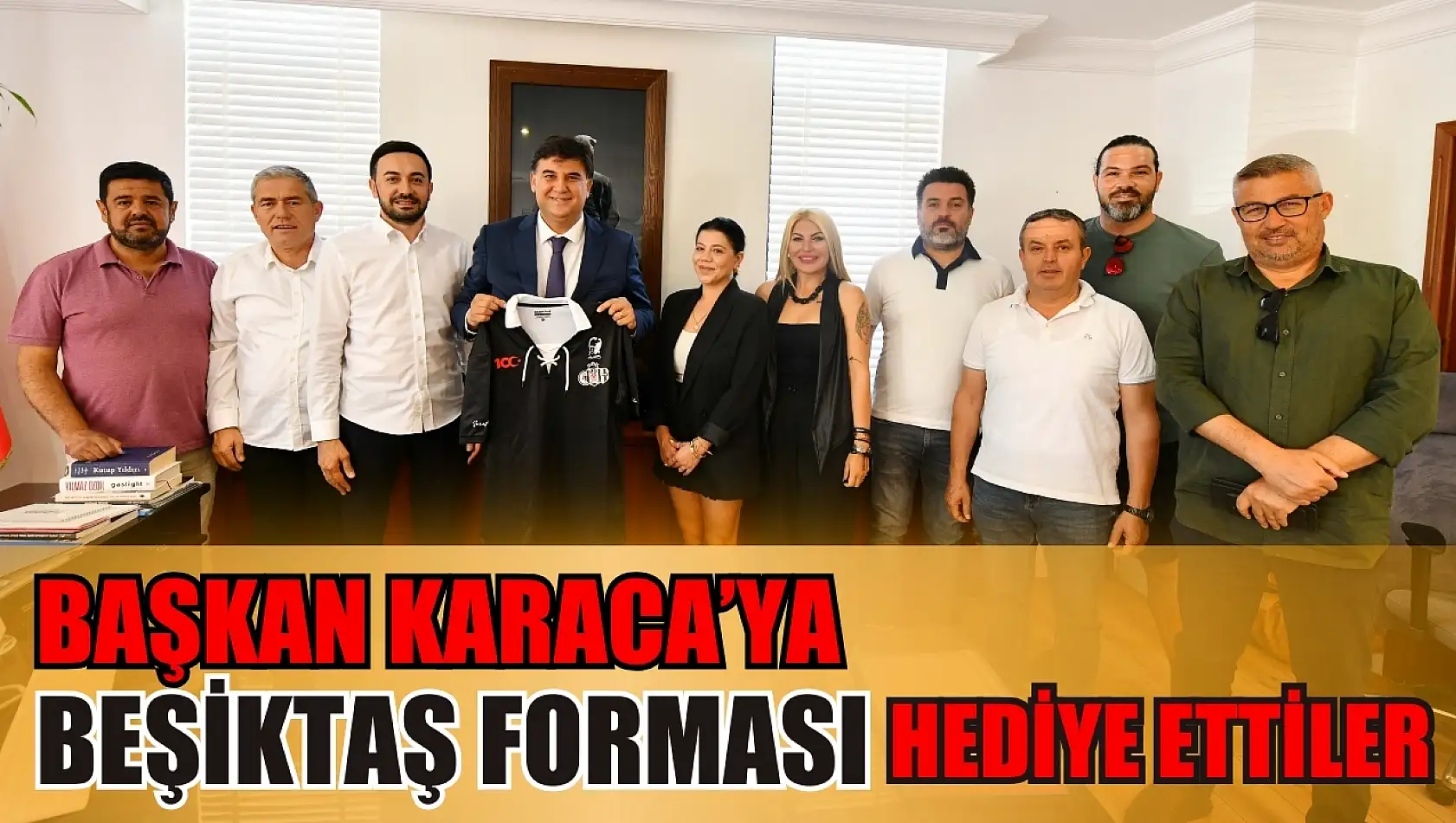 Başkan Karaca'ya Beşiktaş Forması Hediye Ettiler