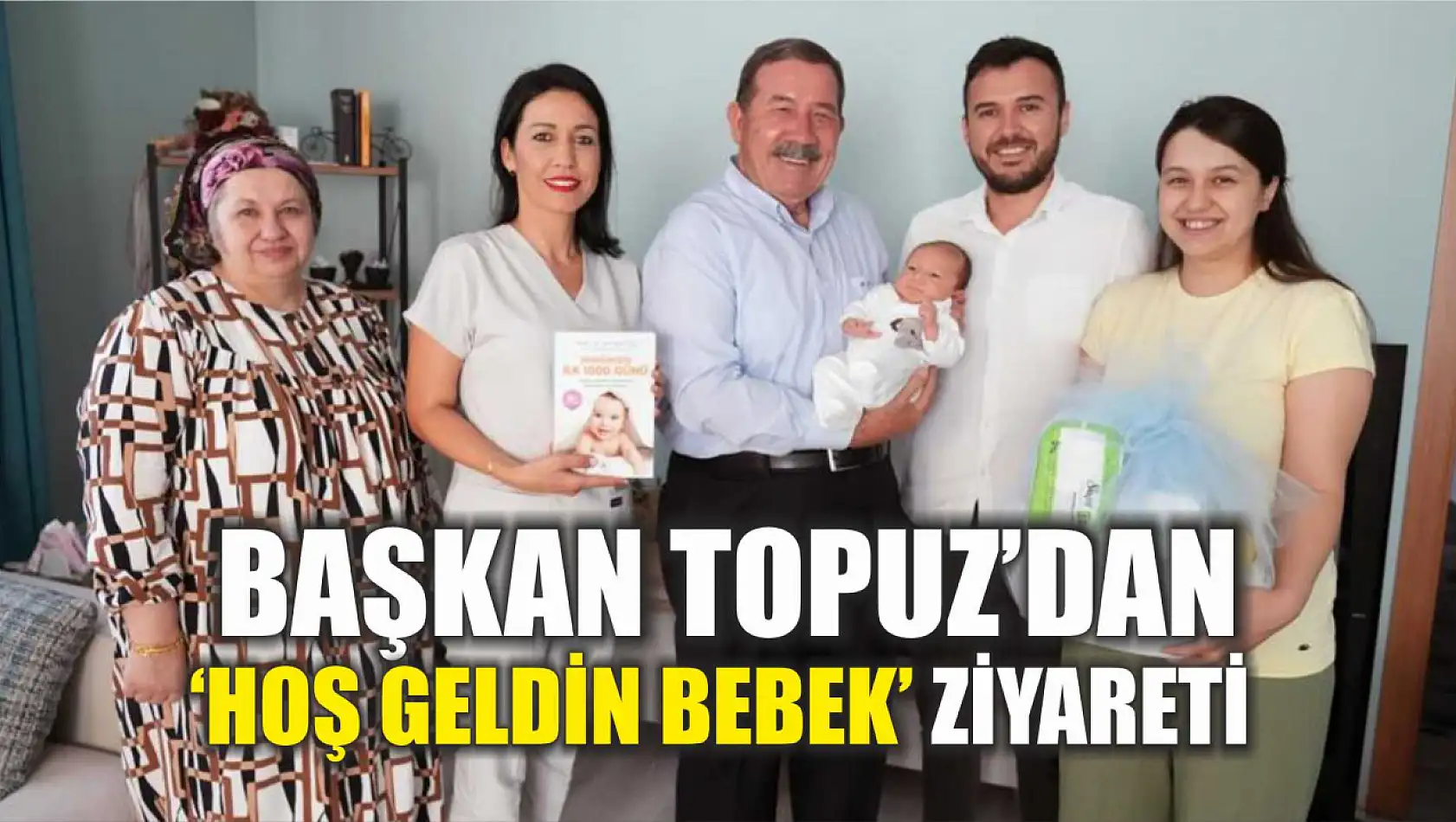 Başkan Topuz'dan 'Hoş geldin bebek' ziyareti