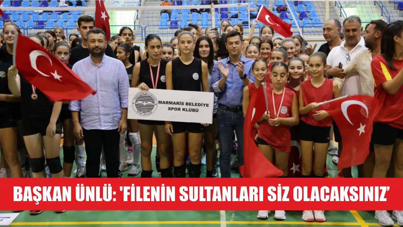 Başkan Ünlü: 'Filenin sultanları siz olacaksınız'