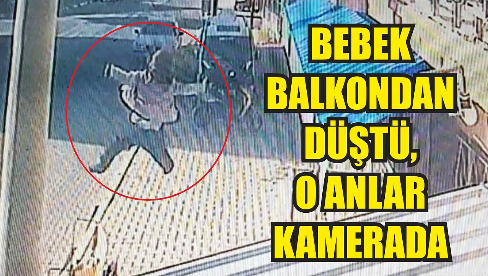 Bebek balkondan düştü, o anlar kamerada