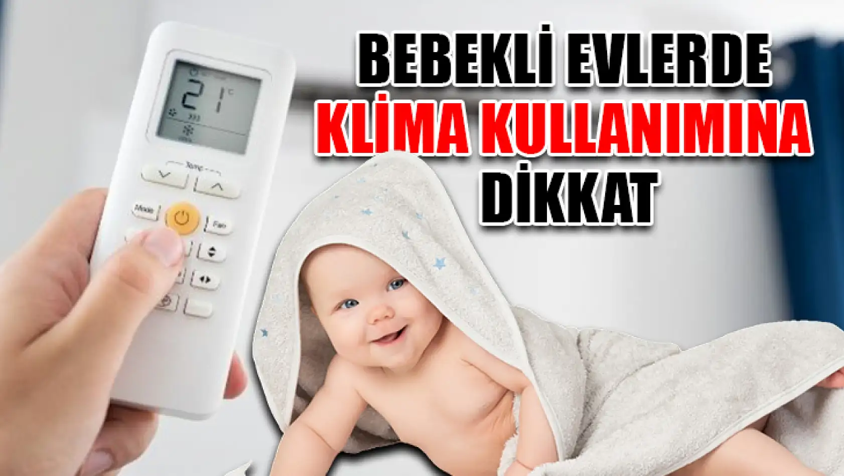 Bebekli Evlerde Klima Kullanımına Dikkat