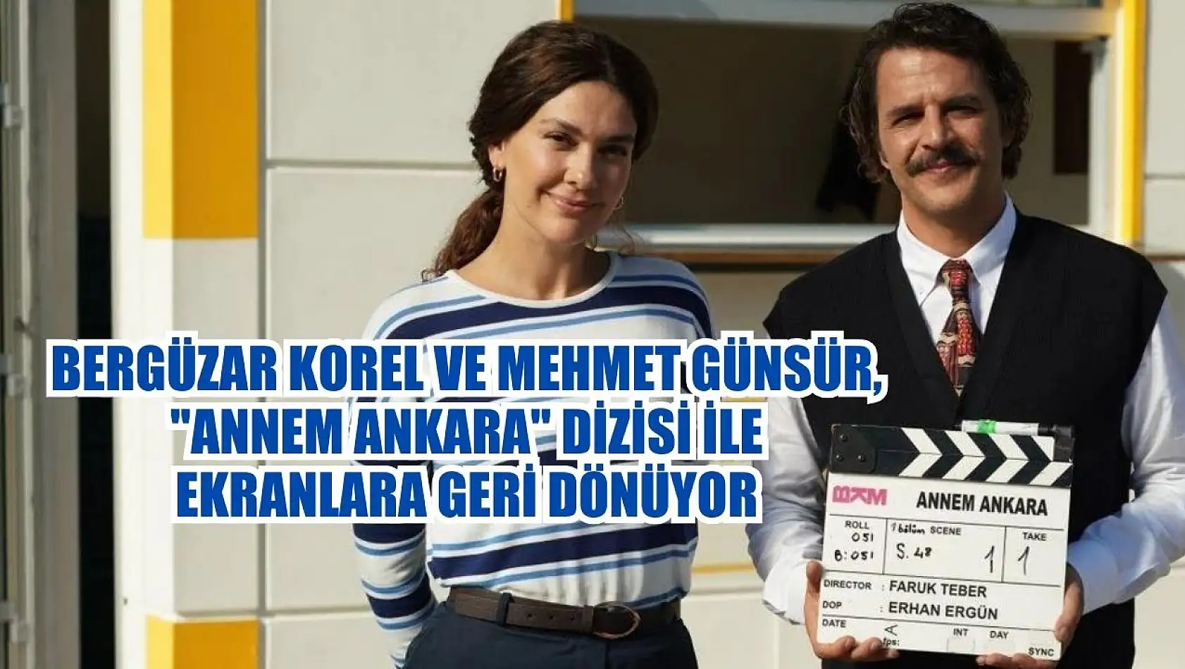 Bergüzar Korel ve Mehmet Günsür, 'Annem Ankara' Dizisi ile Ekranlara Geri Dönüyor