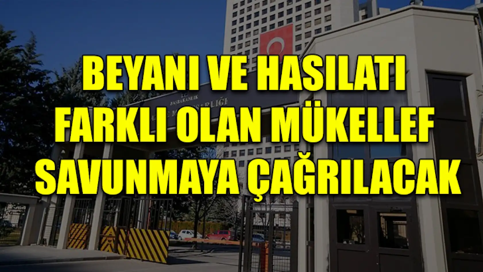 Beyanı ve Hasılatı Farklı Olan Mükellef Savunmaya Çağrılacak