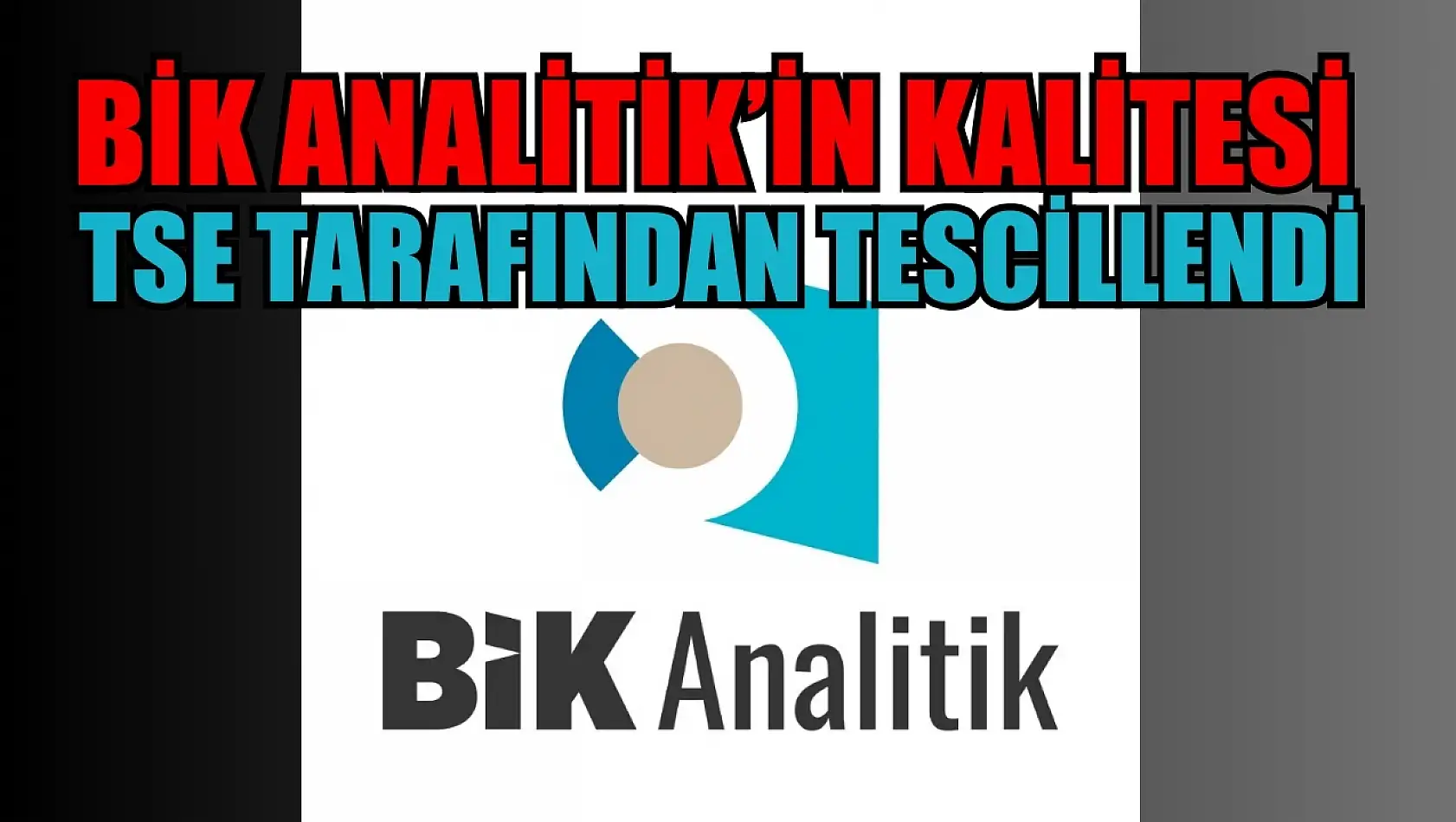 BİK Analitik'in kalitesi TSE tarafından tescillendi