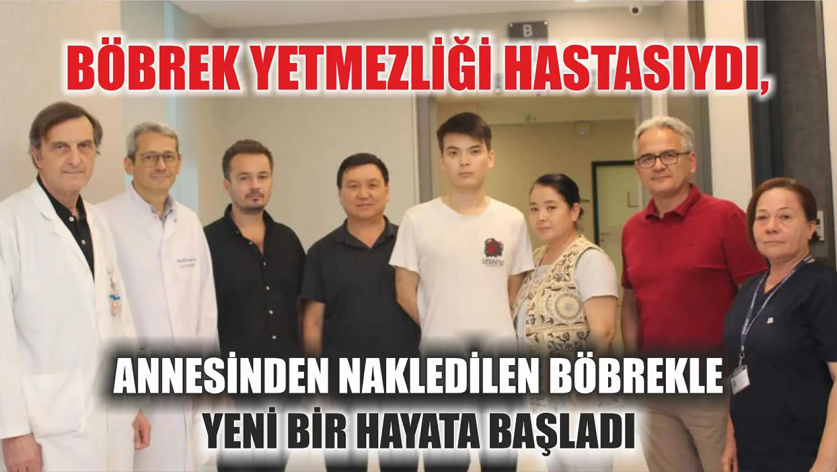 Böbrek yetmezliği hastasıydı, annesinden nakledilen böbrekle yeni bir hayata başladı