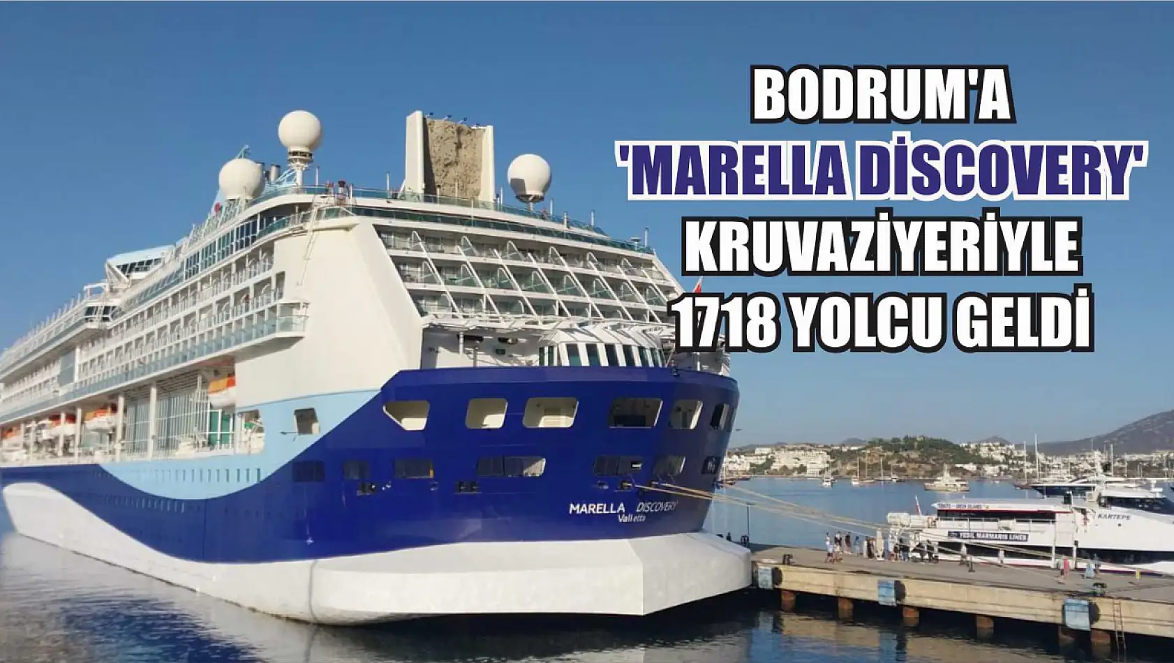 Bodrum'a 'Marella Discovery' kruvaziyeriyle 1718 yolcu geldi