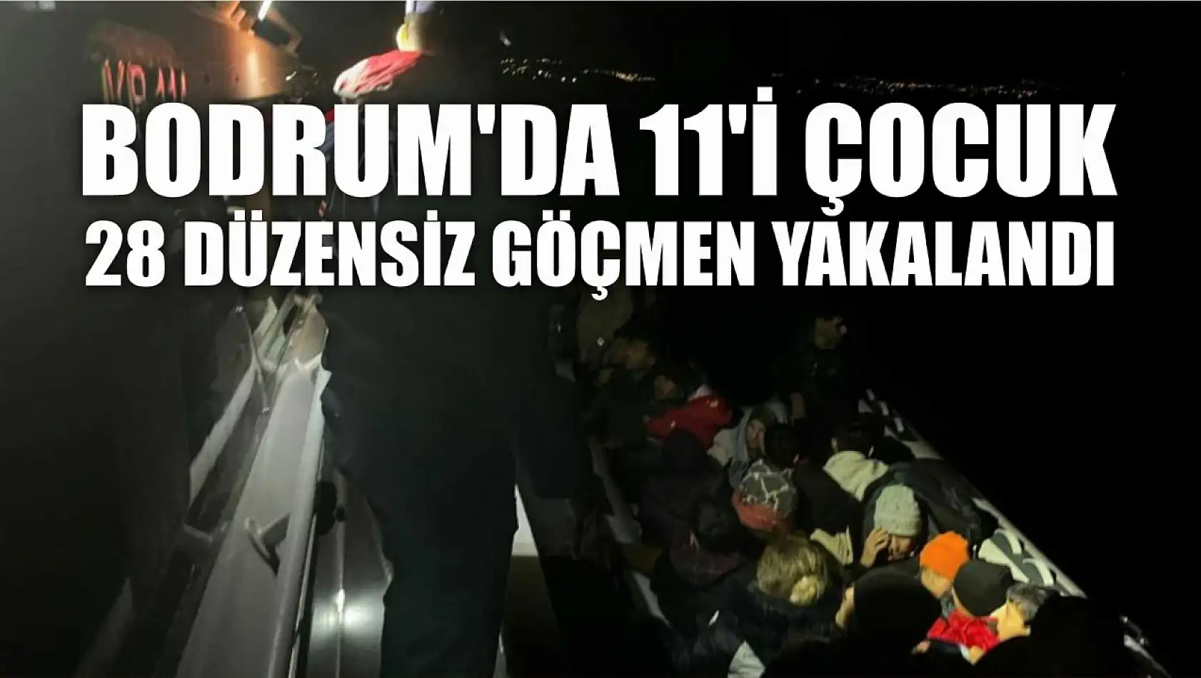 Bodrum'da 11'i çocuk 28 düzensiz göçmen yakalandı