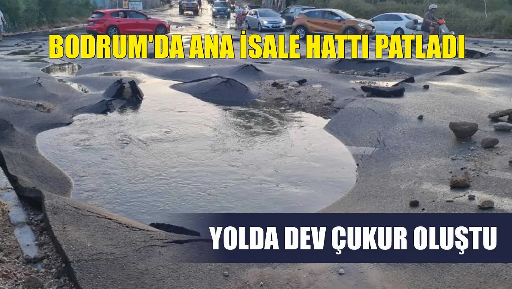 Bodrum'da ana isale hattı patladı: Yolda dev çukur oluştu