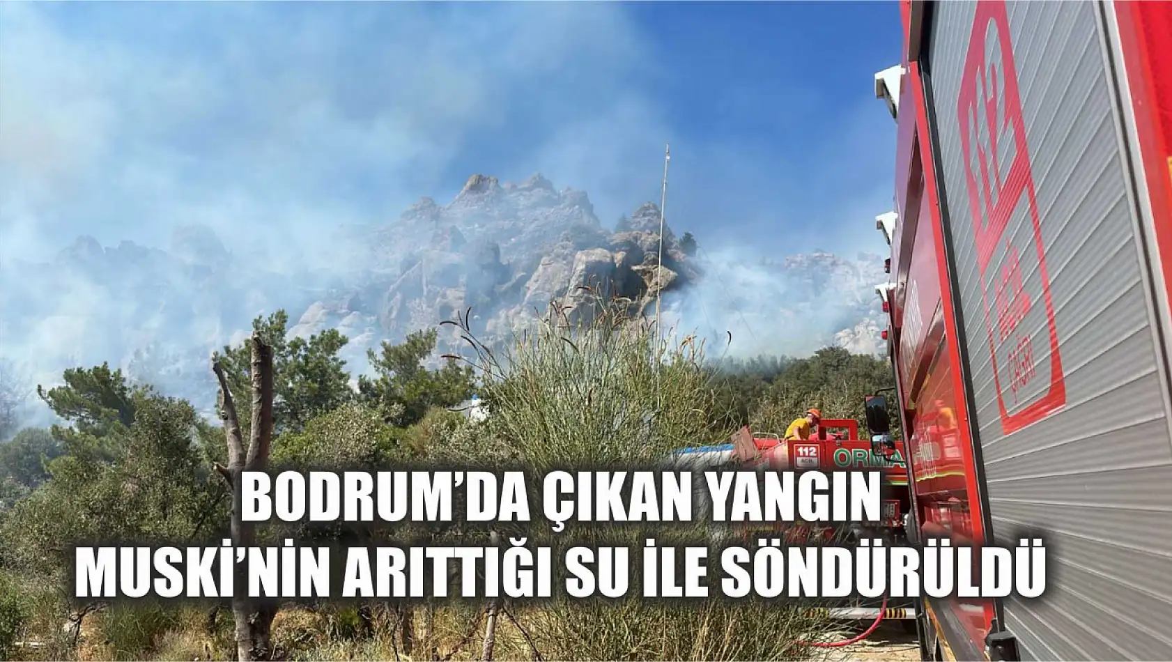 Bodrum'da Çıkan Yangın MUSKİ'nin Arıttığı Su İle Söndürüldü