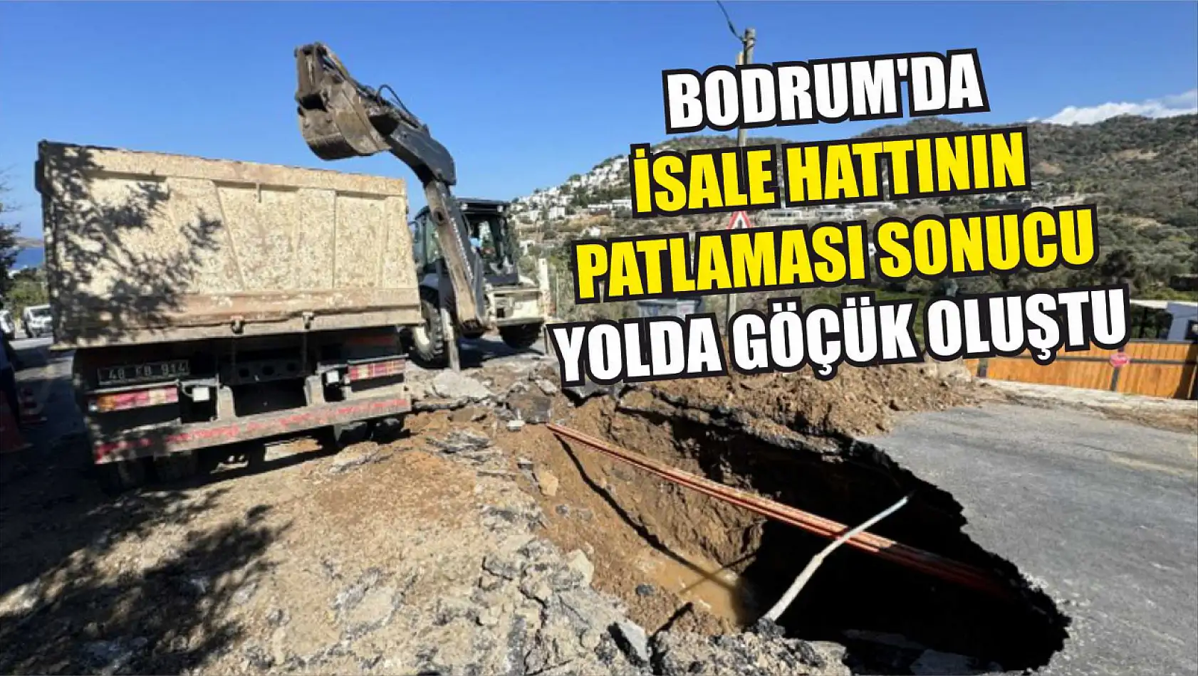 Bodrum'da isale hattının patlaması sonucu yolda göçük oluştu