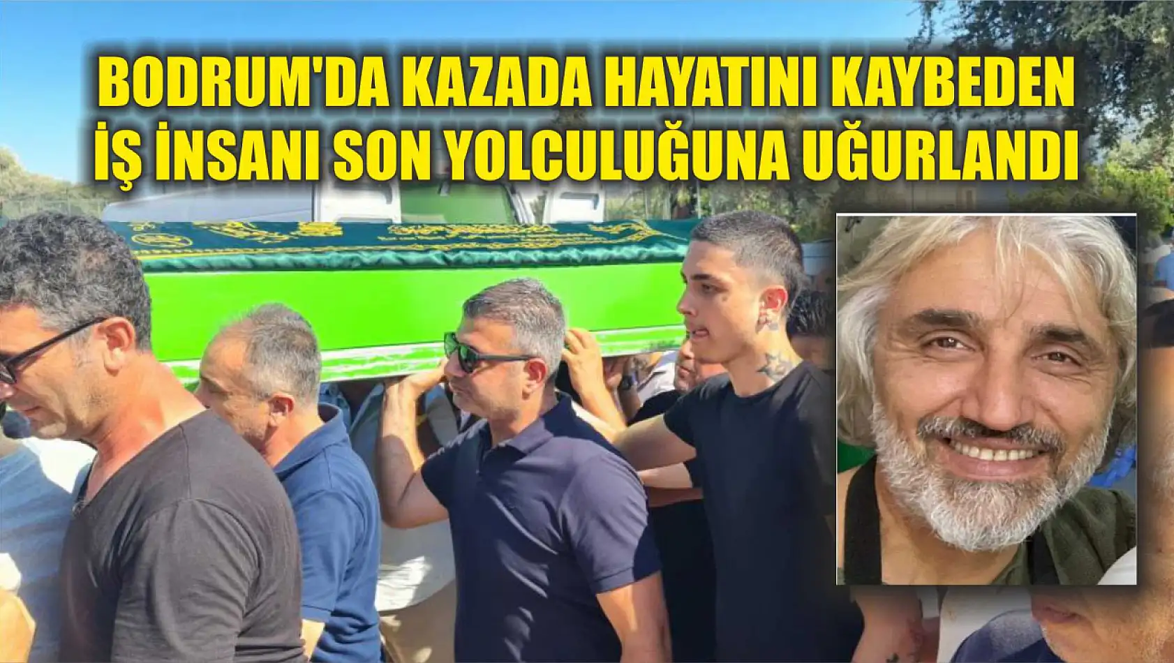 Bodrum'da Kazada Hayatını Kaybeden İş İnsanı Son Yolculuğuna Uğurlandı