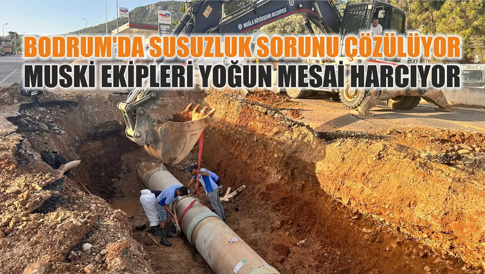 Bodrum'da Susuzluk Sorunu Çözülüyor: MUSKİ Ekipleri Yoğun Mesai Harcıyor