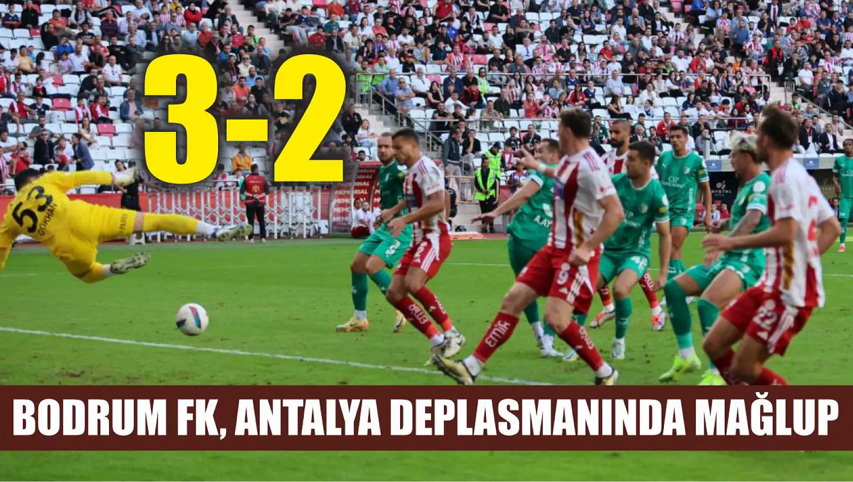 Bodrum FK, Antalya deplasmanında mağlup: 3-2