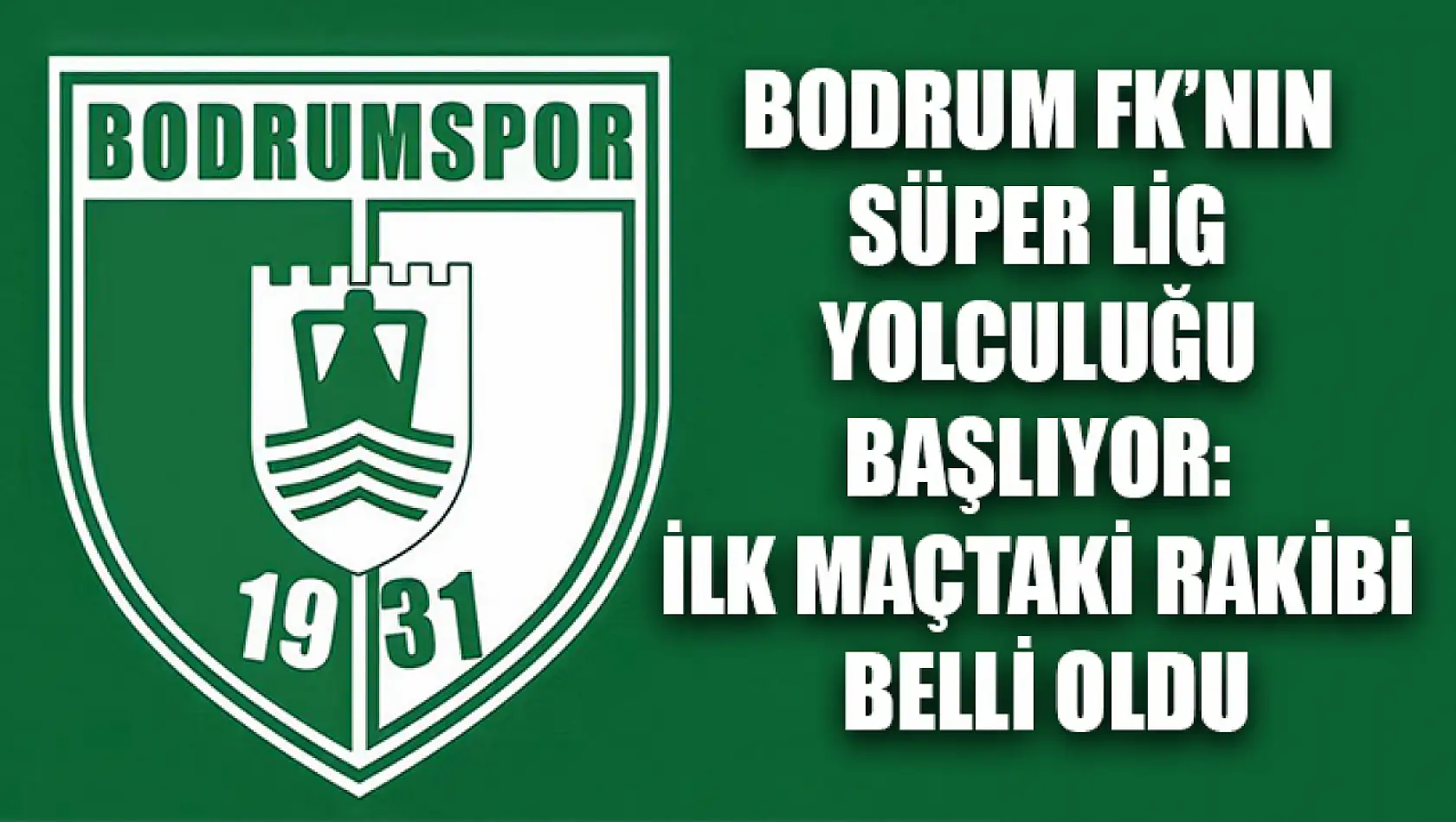 Bodrum FK'nın Süper Lig Yolculuğu Başlıyor: İlk Maçtaki Rakibi Belli Oldu