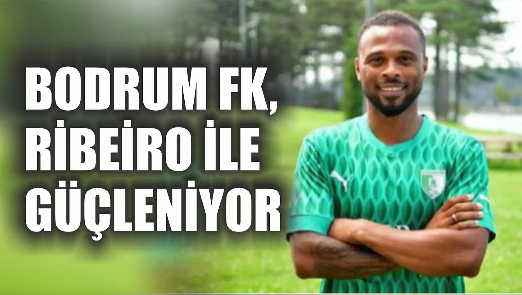 Bodrum FK, Ribeiro ile Güçleniyor