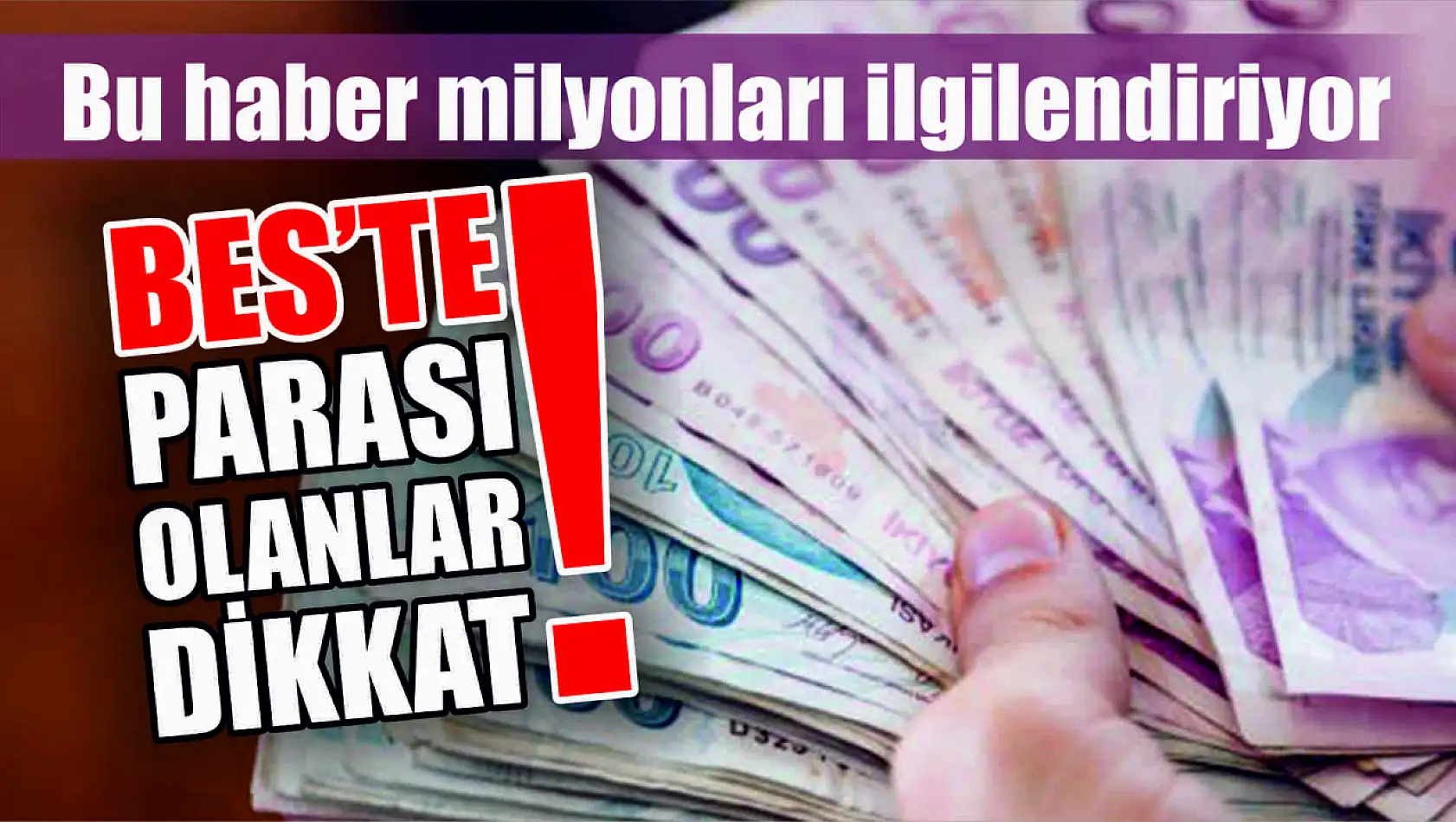 Bu haber milyonları ilgilendiriyor BES'te parası olanlar dikkat  