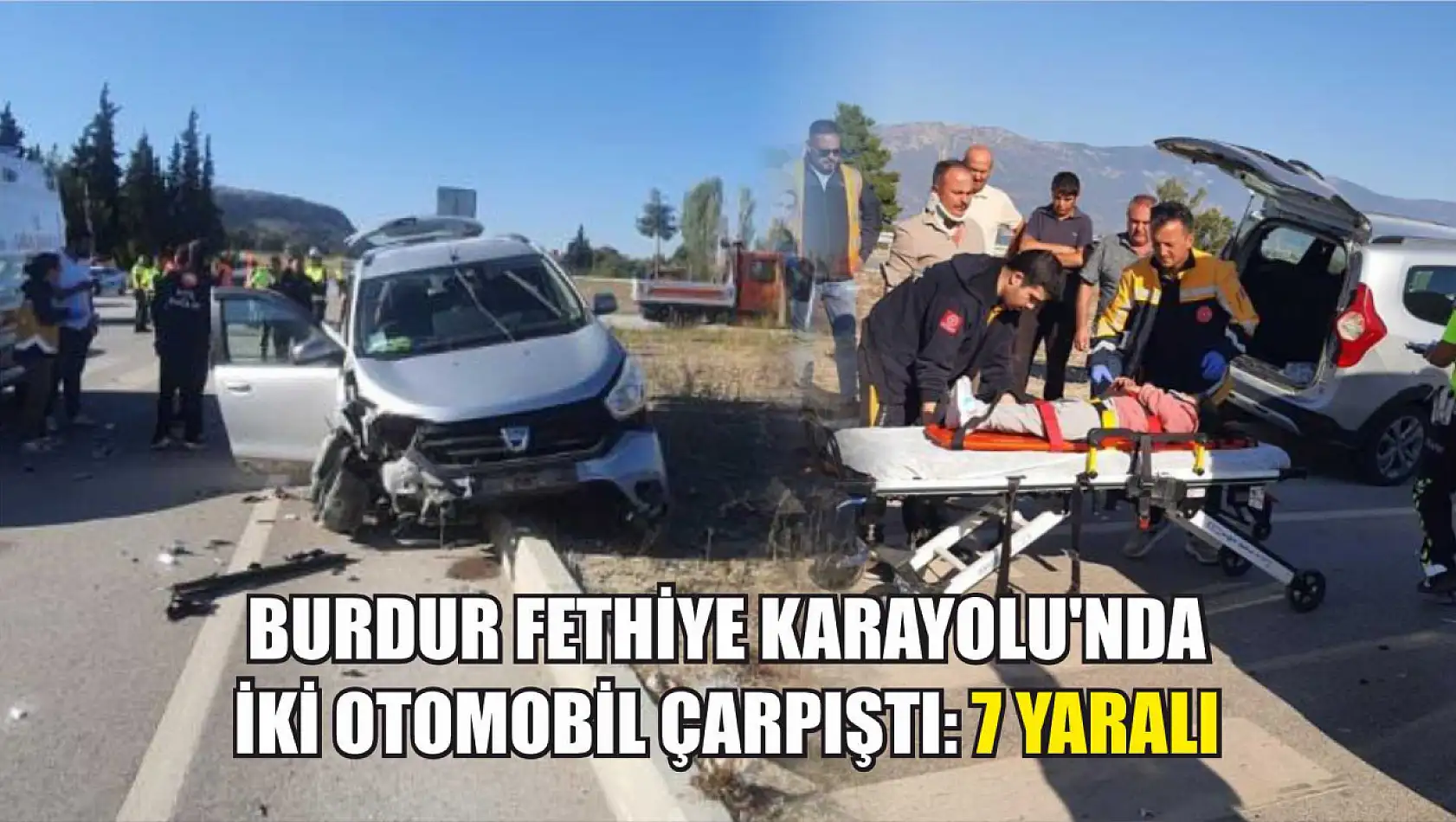 Burdur Fethiye Karayolu'nda iki otomobil çarpıştı: 7 yaralı