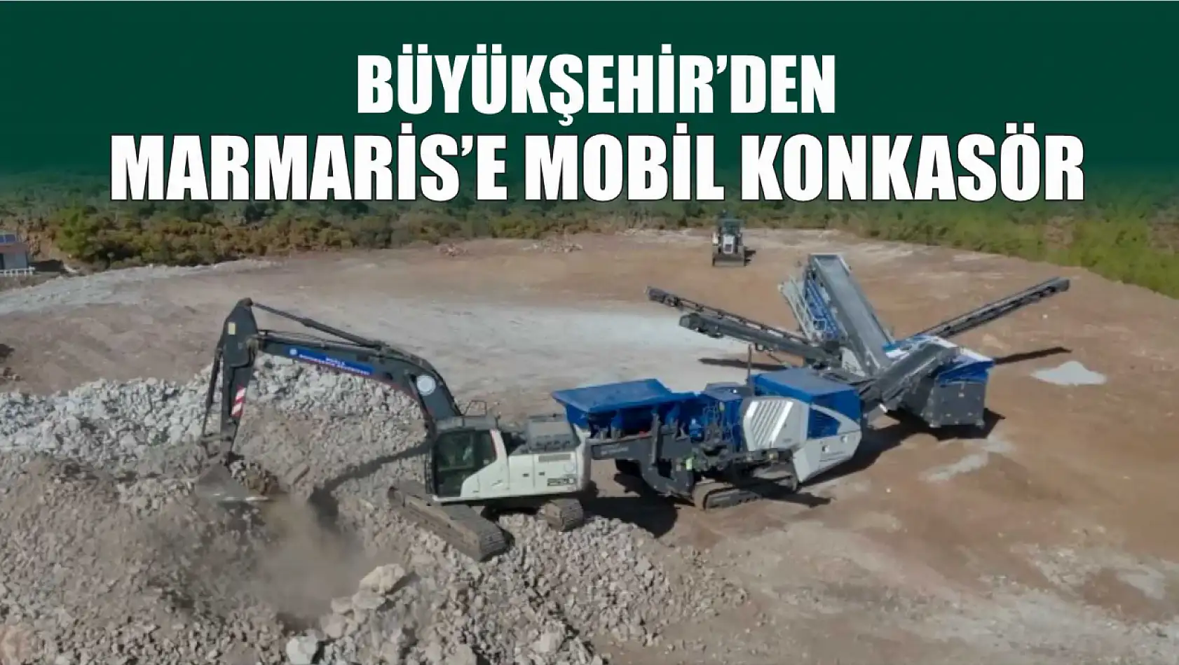 Büyükşehir'den Marmaris'e Mobil Konkasör