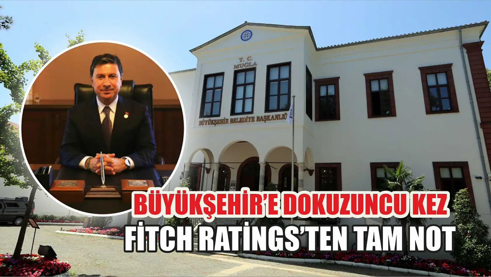 Büyükşehir'e dokuzuncu kez Fitch Ratings'ten tam not